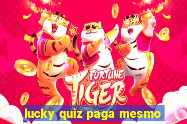 lucky quiz paga mesmo